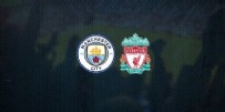 Manchester City - Liverpool Maçı Ne Zaman? Manchester City - Liverpool Maçı Hangi Kanalda? Haberi