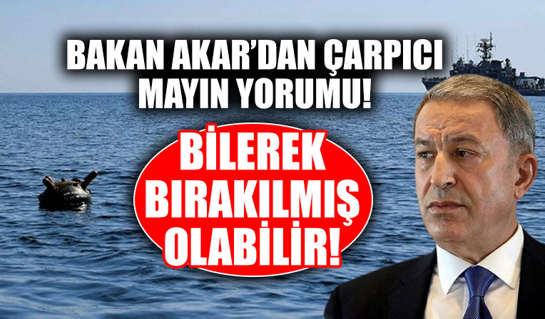 Milli Savunma Bakanı Akar: Mayınlar bilerek bırakılmış olabilir