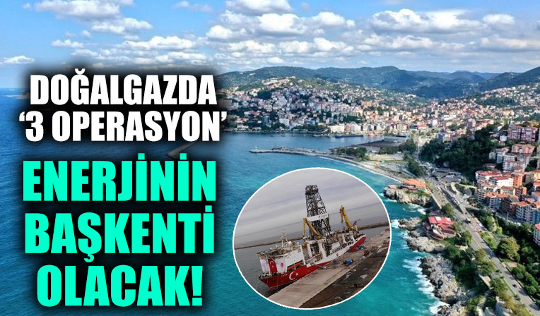 Taşkömürünün ardından Zonguldak enerjinin başkenti unvanını doğalgazla sürdürecek!