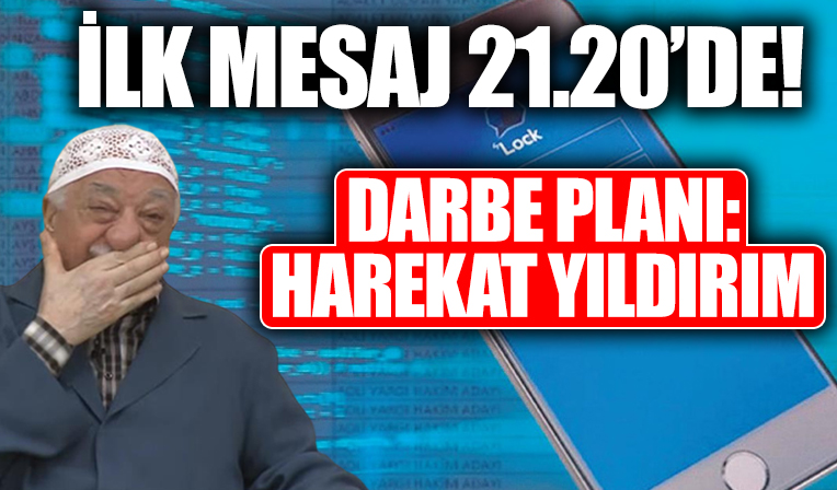 15 Temmuz darbe girişiminde 1 saatlik mesaj trafiği gerekçeli kararda! İlk mesaj 21.20'de: 'Gizli' koduyla geçildi