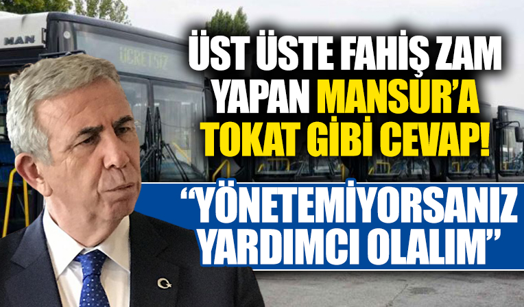 Mansur Yavaş'ın üst üste fahiş zamlarına tokat gibi cevap: Yönetmeyi bilmiyorsanız öğretelim