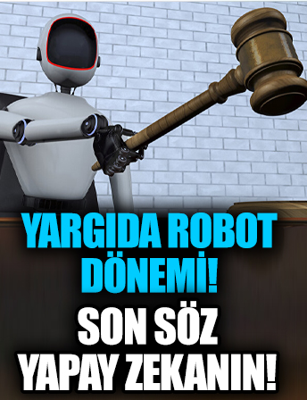 Yargıda robot dönemi: Son sözü yapay zeka söyleyecek!