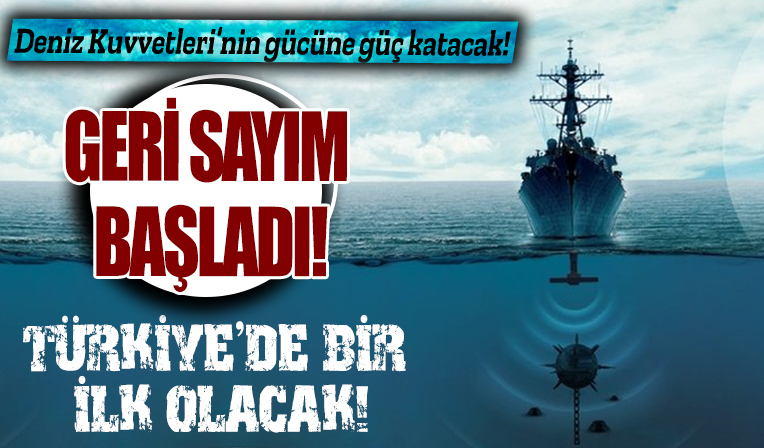 Türkiye'de bir ilk olacak: Deniz Kuvvetleri'nin gücüne güç katacak! Geri sayım başladı