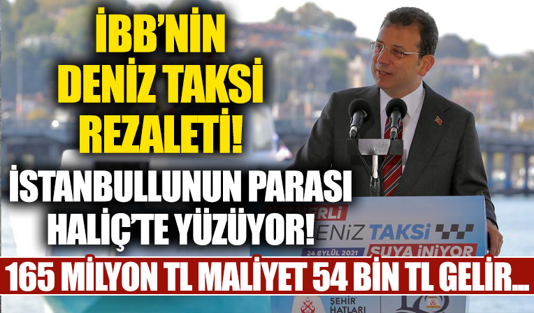 İBB'nin deniz taksi skandalı! 165 milyon TL maliyet 54 bin TL gelir...
