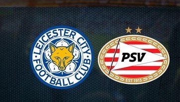 PSV - Leicester City. Maçı Ne Zaman? PSV - Leicester City. Maçı Saat Kaçta?