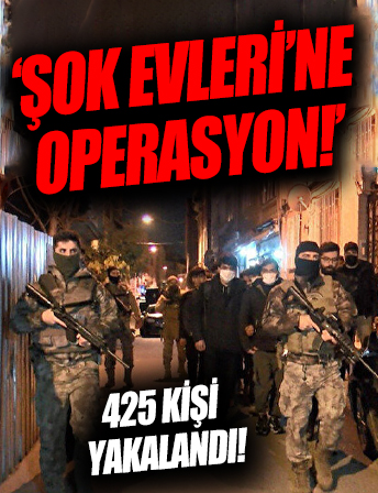 İstanbul’da 'Şok Evleri'ne operasyon: 425 göçmen yakalandı