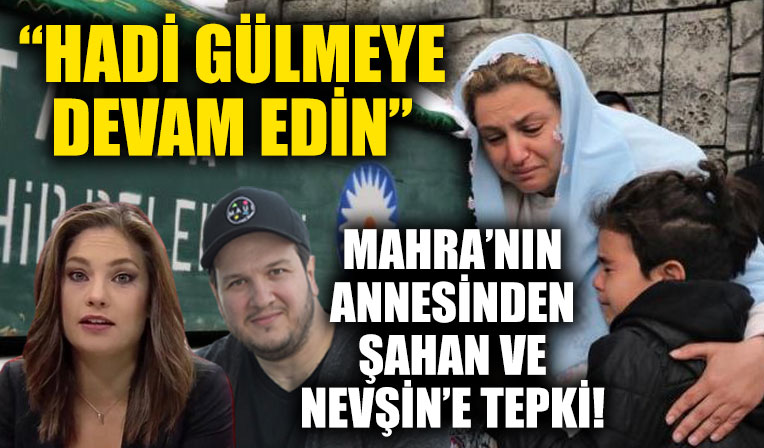 Sokak köpeklerinden kaçarken hayatını kaybetmişti: Mahra'nın annesinden Nevşin Mengü ve Şahan Gökbakar'a tepki