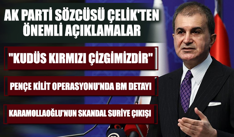 AK Parti Sözcüsü Ömer Çelik'ten 'Pençe-Kilit Harekatı' açıklaması: Operasyonu BM'nin 51. maddesine dayanarak yapıyoruz