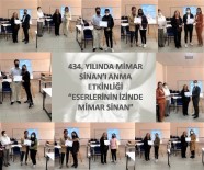 Mimar Sinan Vefatinin 434'Üncü Yilinda 'Eserlerinin Izinden Mimar Sinan' Etkinligiyle Anildi Haberi