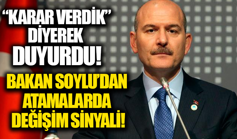 Bakan Soylu'dan atama yönetmeliği değişimi sinyali! Karara vardık diyerek açıkladı