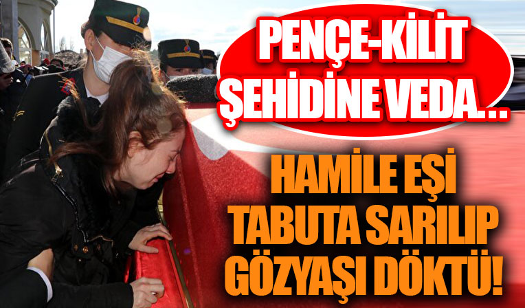 Pençe-Kilit şehidine veda: Hamile eşi tabuta sarılıp gözyaşı döktü