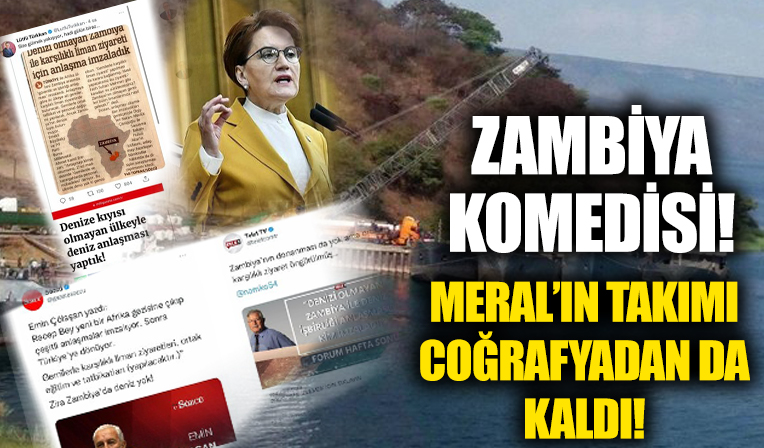 İYİ Parti Genel Başkanı Meral Akşener ve yandaşlarının 'Zambiya' komedisi! İşte gerçekler...