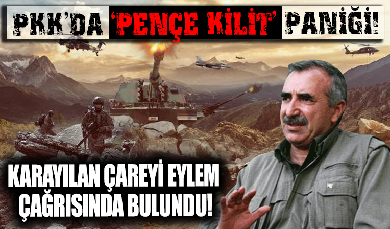 PKK'yı 'Pençe Kilit' korkusu sardı: Elebaşı Murat Karayılan çareyi eylem çağrısı yapmakta buldu