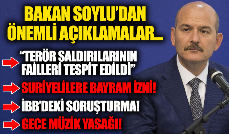 İçişleri Bakanı Süleyman Soylu'dan gündeme dair önemli açıklamalar!