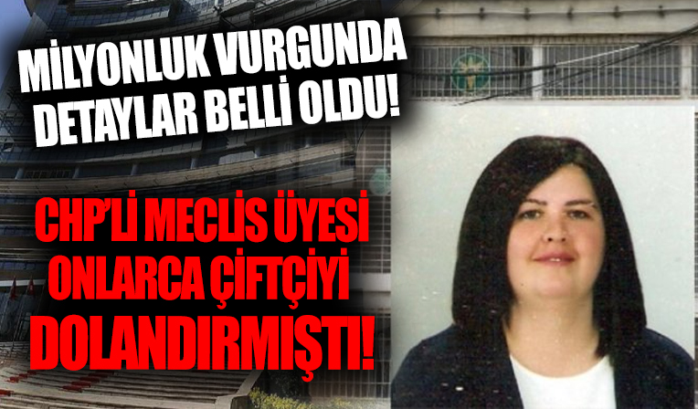 Onlarca çiftçiyi dolandırmış! CHP'li Meclis üyesinden milyonluk vurgun | Detaylar ortaya çıktı