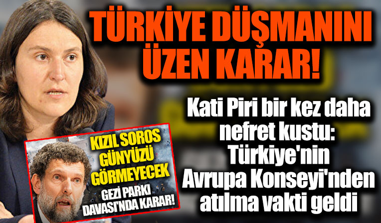 Türkiye düşmanı Kati Piri'yi üzen karar: Ankara'nın Avrupa Konseyi'nden atılma vakti geldi
