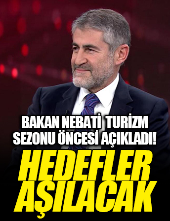 Bakan Nebati turizm sezonu öncesi konuştu: Hedefler aşılacak