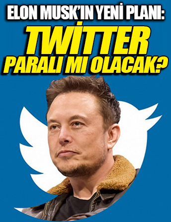 Elon Musk'ın Twitter'a yönelik yeni planları: Paralı mı olacak?