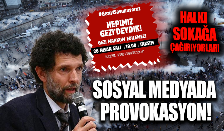 Sosyal medyada provokasyon: Kavala bahanesiyle halkı sokağa çağırdılar