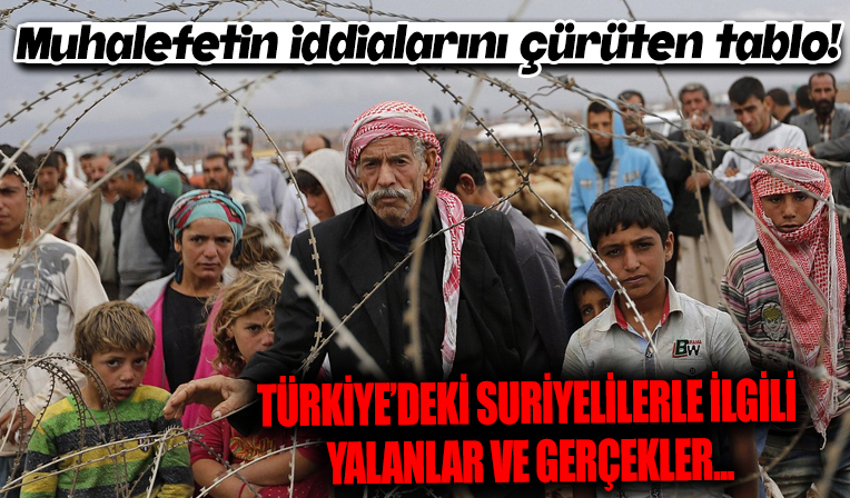 Muhalefetin iddialarını çürüten rakamlar! İşte Türkiye’deki Suriyeliler hakkında iddia ve gerçekler