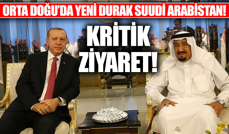 Başkan Erdoğan'dan Suudi Arabistan'a kritik ziyaret!