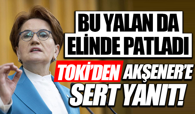 TOKİ'den Akşener'e cevap