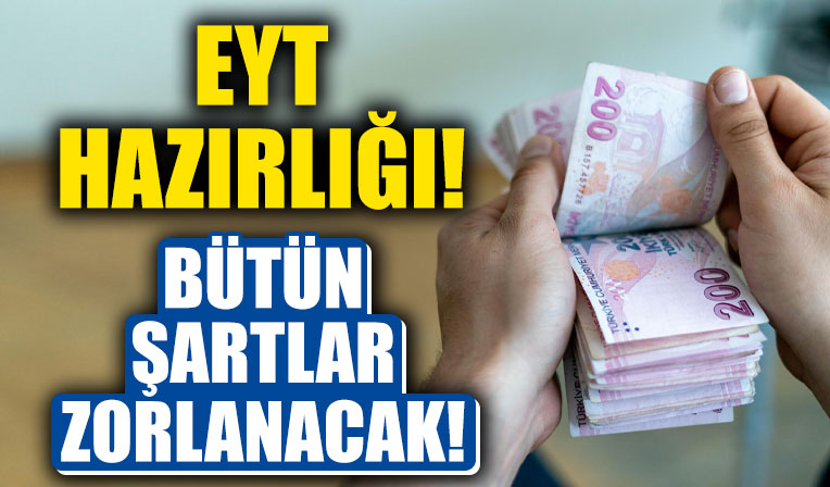 AK Parti'de EYT hazırlığı! Bütün şartlar zorlanacak!