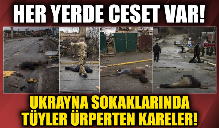 Bucha sokaklarında kan donduran görüntüler! Her yerde ceset var!