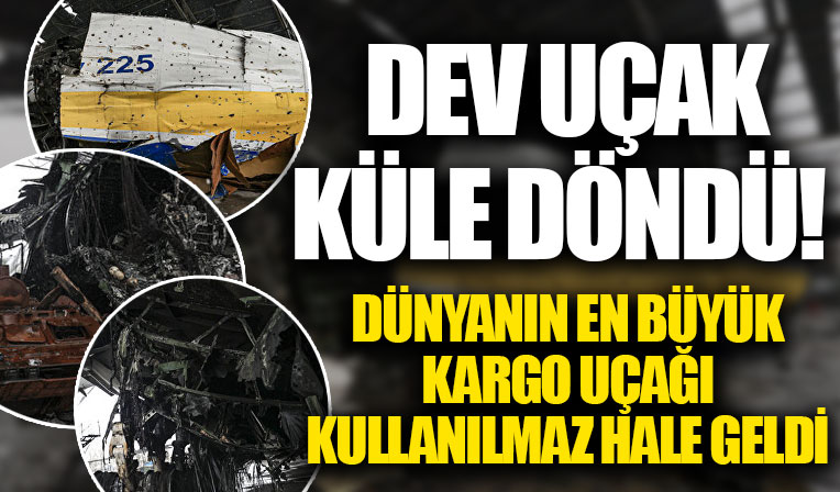 Rus bombardımanından o da nasibini aldı: Dünyanın en büyük kargo uçağı küle döndü