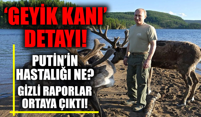 Şoke eden detaylar ortaya çıktı! Putin geyik kanı ile banyo yapıyor! Putin'in hastalığı ne?