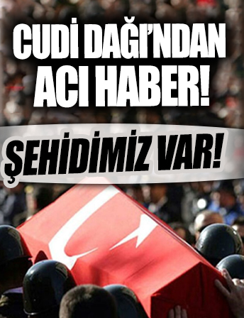 Cudi Dağı'ndan acı haber! Bir asker şehit