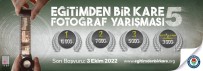 5. Egitimden Bir Kare Fotograf Yarismasi Basladi