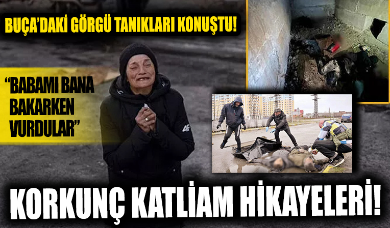 Buça'dan tüyler ürperten katliam hikayeleri! Tanıklar anlatıyor: 'Babamı bana bakarken vurdular'