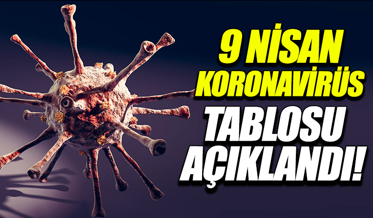 9 Nisan koronavirüs tablosu açıklandı! Salgında son doğru...