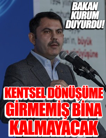 Bakan Kurum duyurdu: 2035 yılına kadar kentsel dönüşüme girmemiş bina kalmayacak