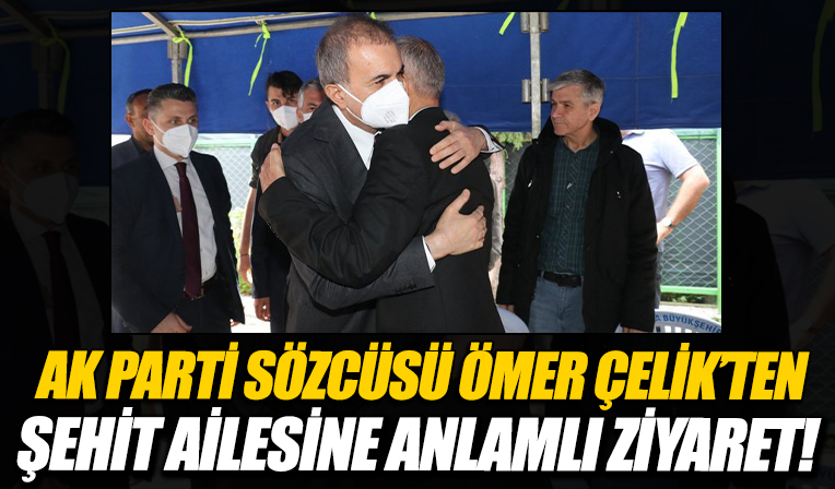 AK Parti Sözcüsü Çelik, şehit teğmen Akdeniz'in ailesini ziyaret etti