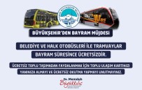 Baskan Büyükkiliç'tan Bayram Boyu Ücretsiz Ulasim Müjdesi