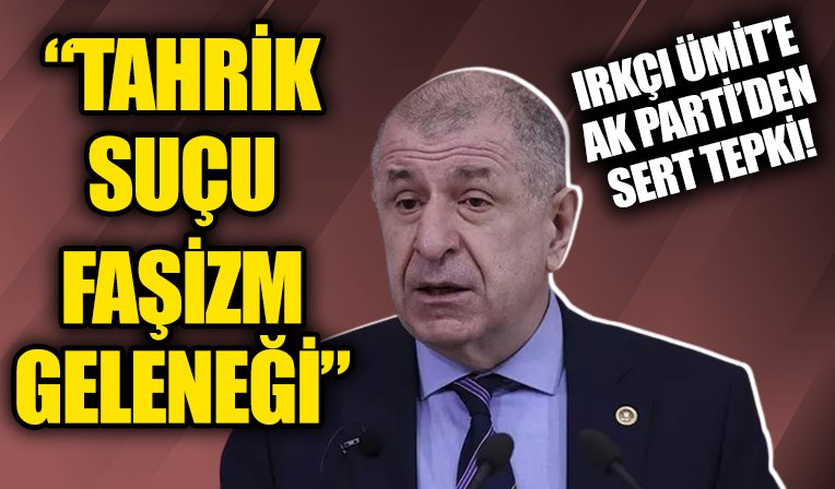 AK Parti'den provokatör Ümit Özdağ'a tepki: Kin ve nefreti tahrik suçudur, faşizm geleneğidir!