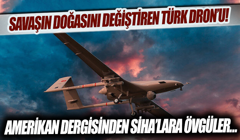 ABD'den Bayraktar SİHA'lara övgü! 'Savaşın doğasını değiştirdi'