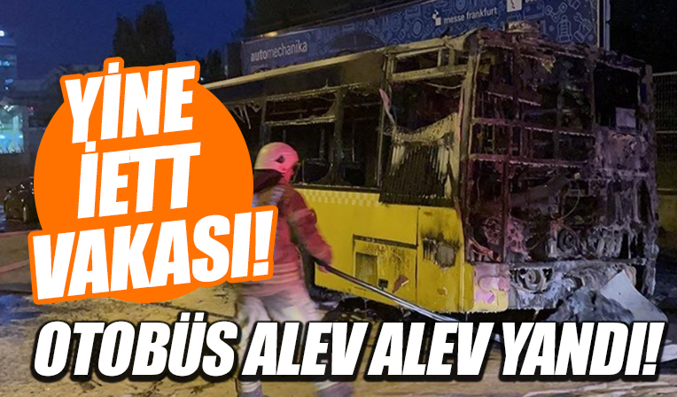 İstanbul'da İETT otobüsü yandı!