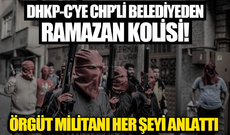 DHKP-C’ye CHP’li belediyeden Ramazan kolisi