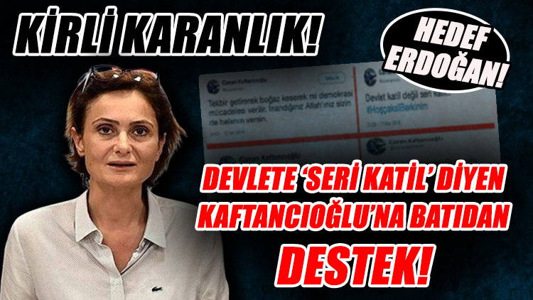 Devlete 'seri katil' diyen Kaftancıoğlu'na Batılı dostlarından destek!