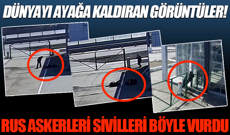 Dünyayı ayağa kaldıran görüntüler: Rus askerleri sivilleri arkadan vurup işyerlerini yağmaladı