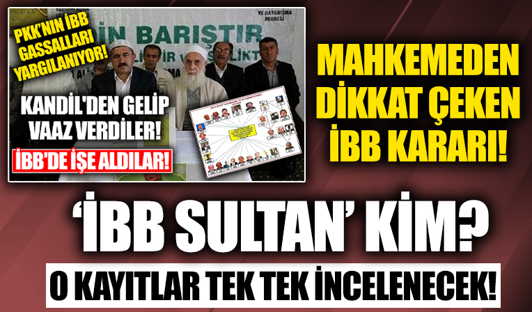 'İBB Sultan' kim? Mahkemeden dikkat çeken İBB kararı! O kayıtlar tek tek incelenecek