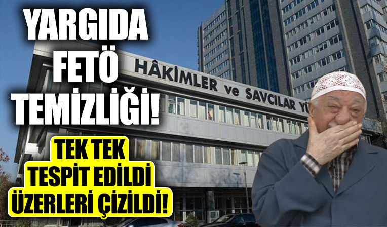 Yargıda FETÖ temizliği! Tek tek tespit edilip üzerleri çizildi!