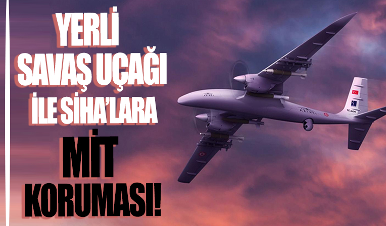 Yerli savaş uçağı ile SİHA'lara MİT koruması
