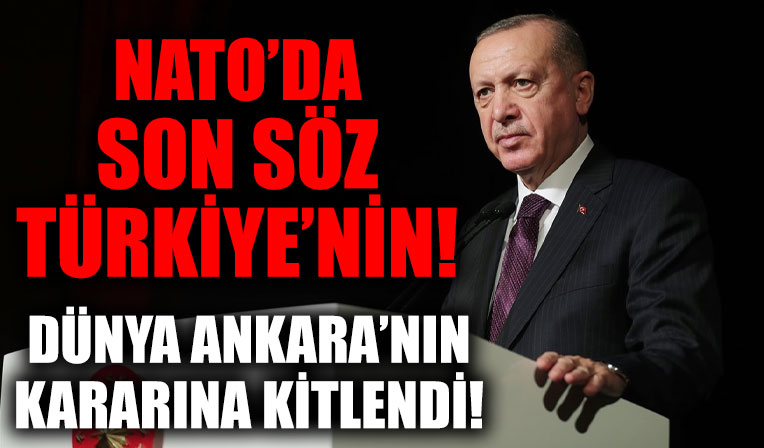 Dünya Türkiye'ye kilitlendi! NATO'da son sözü Ankara söyleyecek!
