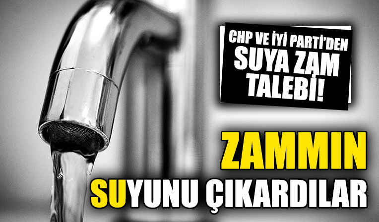 CHP ve İYİ Parti İstanbul'da suya zam teklifi verdi!