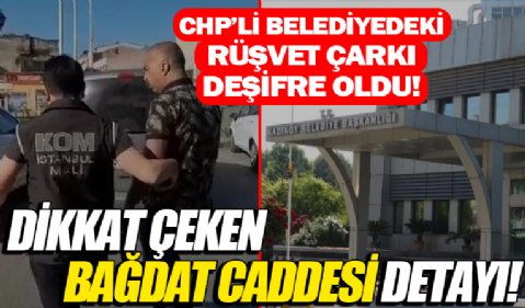 CHP'li Kadıköy Belediyesi'ne rüşvet operasyonu!