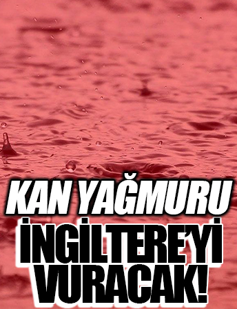 Kan yağmuru bu hafta İngiltere'yi vurabilir